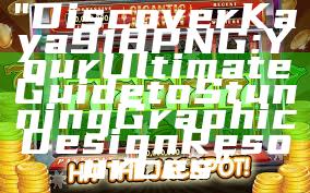 "Discover Kaya918 PNG: Your Ultimate Guide to Stunning Graphic Design Resources"