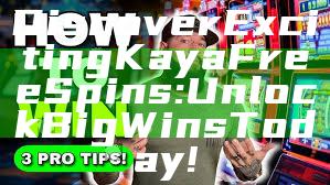 Discover Exciting Kaya Free Spins: Unlock Big Wins Today!