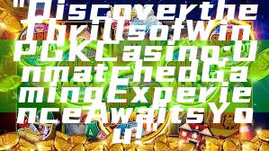 "Discover the Thrills of WinPGK Casino: Unmatched Gaming Experience Awaits You!"