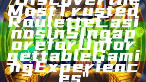 "Discover the Most Trusted Roulette Casinos in Singapore for Unforgettable Gaming Experiences"