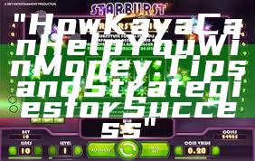 "How Kaya Can Help You Win Money: Tips and Strategies for Success"