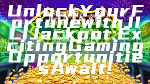 Unlock Your Fortune with JILI Jackpot: Exciting Gaming Opportunities Await!