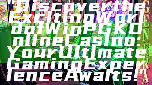 "Discover the Exciting World of WinPGK Online Casino: Your Ultimate Gaming Experience Awaits!"